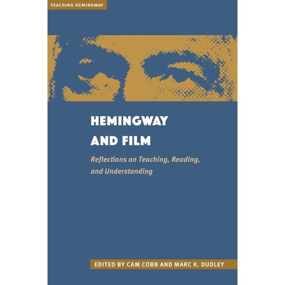 Hemingway and Film: Reflections on Teaching, Reading, and Understanding -- Cobb
